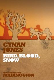 Bird, Blood, Snow by Cynan Jones