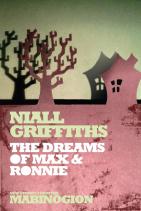The Dreams of Max and Ronnie by Nial Griffiths