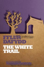 The White Trail by Fflur Dafydd